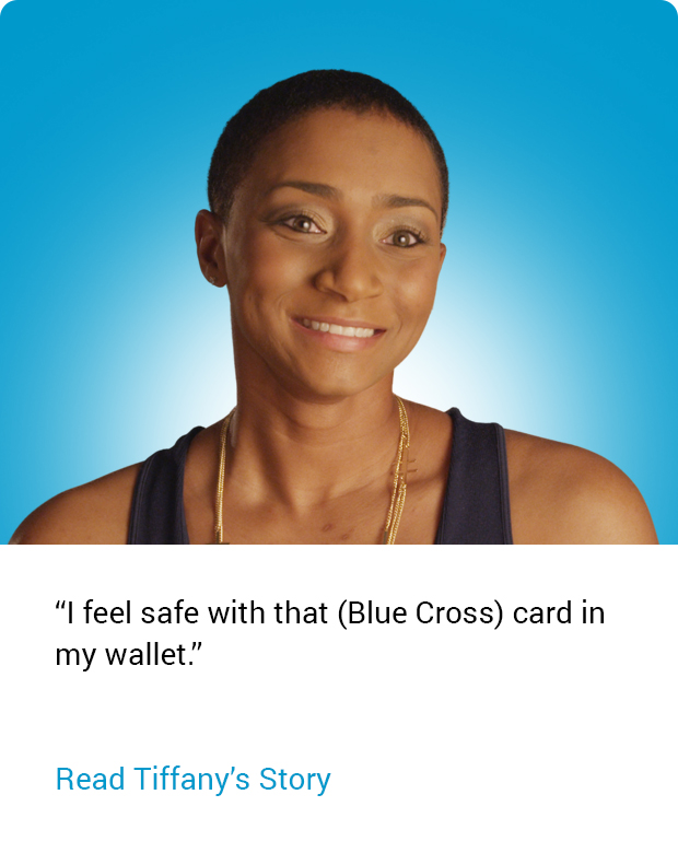 "I feel safe with that (Blue Cross) card in my wallet." Tiffany's Story